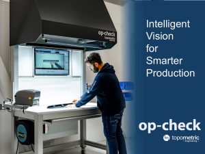 op-check – unsere individualisierbaren, kamerabasierten Prüf und Montagestationen